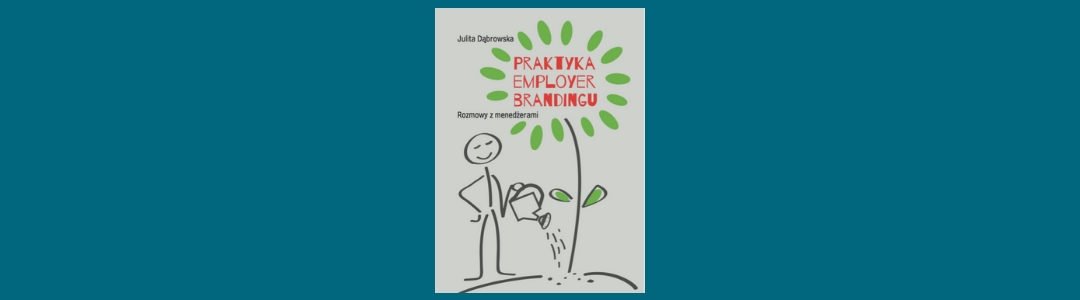 nowa książka Julity Dąbrowskiej – „Praktyka employer brandingu”