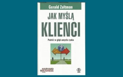 Jak myślą klienci. Podróż w głąb umysłu rynku